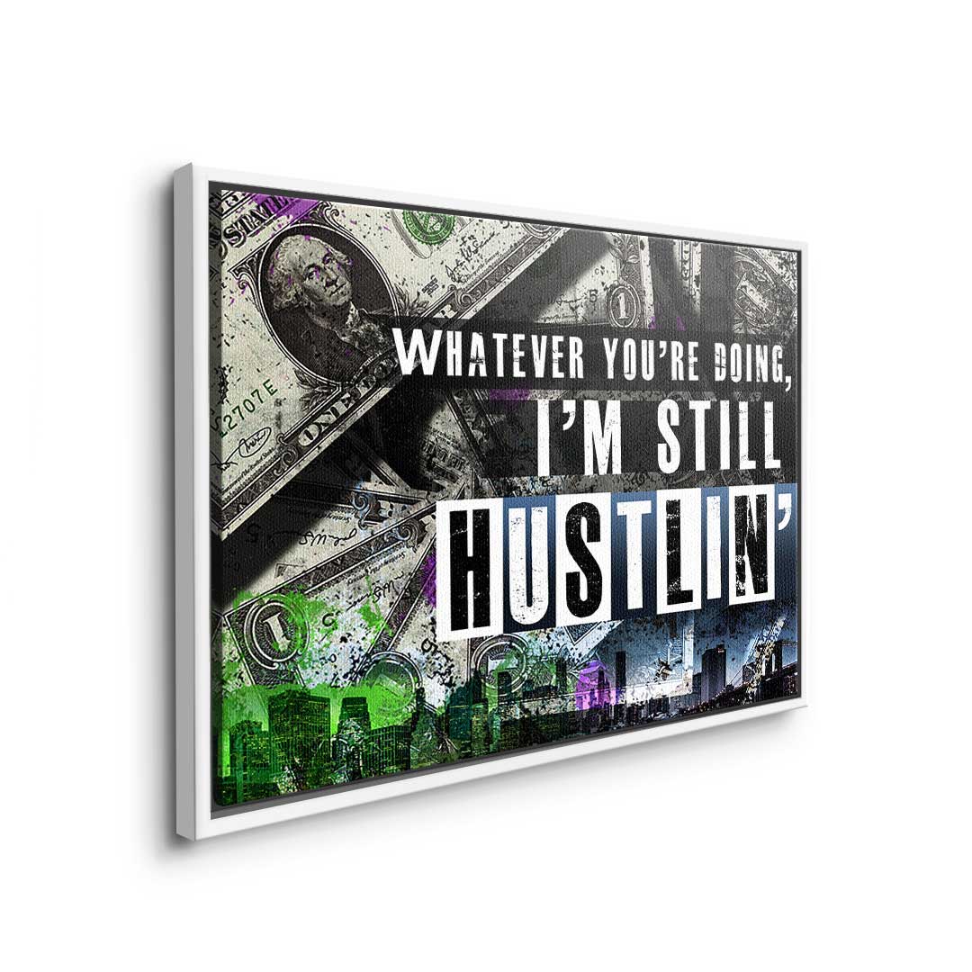 I'm still huslin'