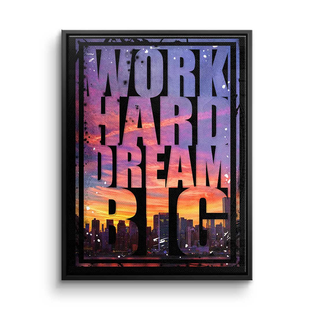 Work Hard Dream Big