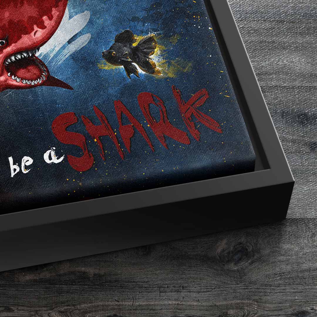 You are the Shark